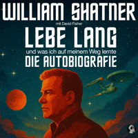 William Shater: Lebe Lang ... und was ich auf meinem Weg lernte - William Shatner - Hörbuch