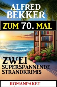 Zum 70. Mal 3 superspannende Strandkrimis - Alfred Bekker - E-Book
