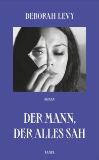 Der Mann, der alles sah - Deborah Levy - E-Book