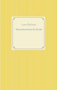 Weinachtsmärchen für Kinder - Luise Büchner - E-Book