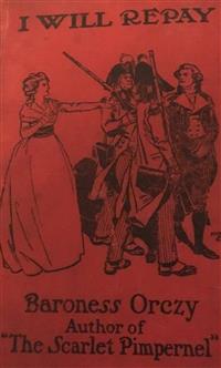 I Will Repay - Baroness Emma Orczy - E-Book