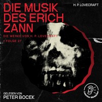 Die Musik des Erich Zann (Die Werke von H. P. Lovecraft, Folge 27) - H. P. Lovecraft - Hörbuch