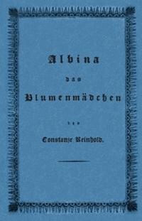 Albina das Blumenmädchen - Reinhold, Constanze - kostenlos E-Book