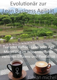 Evolutionär zur Lean Business Agilität - Fabian Michel - E-Book