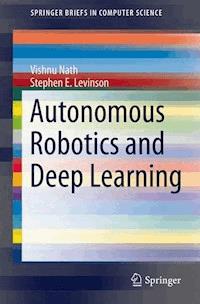 Autonomous Robotics and Deep Learning - Vishnu Nath - E-Book