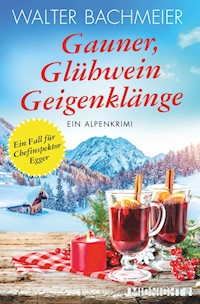Gauner, Glühwein, Geigenklänge - Walter Bachmeier - E-Book