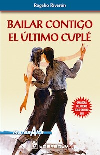 Bailar contigo el último cuplé - Rogelio Riveron - E-Book