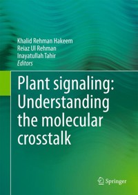 Plant signaling: Understanding the molecular crosstalk -  - E-Book