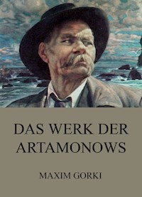 Das Werk der Artamonows - Maxim Gorki - E-Book