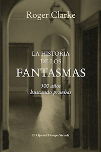 La historia de los fantasmas - Roger Clarke - E-Book