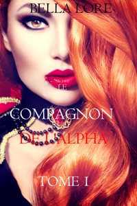 Le compagnon de l'alpha : tome 1 - Bella Lore - kostenlos E-Book