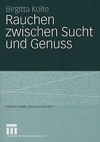 Rauchen zwischen Sucht und Genuss - Birgitta Kolte - E-Book