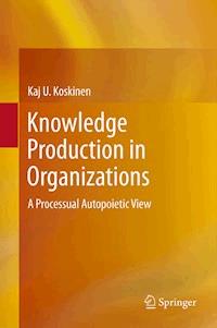 Knowledge Production in Organizations - Kaj U. Koskinen - E-Book