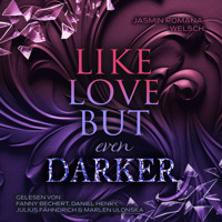 LIKE LOVE BUT even DARKER - Jasmin Romana Welsch - Hörbuch