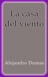 La casa del viento - Alejandro Dumas - E-Book