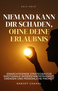 Niemand Kann Dir Schaden, Ohne Deine Erlaubnis - Ranjot Singh Chahal - E-Book