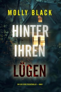 Hinter Ihren Lügen (Ein Elise Close Psychothriller — Band Eins) - Molly Black - kostenlos E-Book