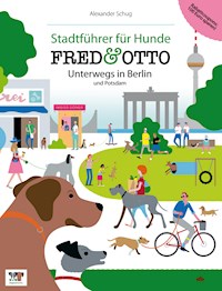 FRED & OTTO unterwegs in Berlin und Potsdam - Alexander Schug - E-Book