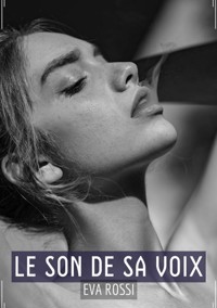 Le Son de sa Voix - Eva Rossi - E-Book