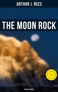 The Moon Rock (Thriller Novel) - Arthur J. Rees - E-Book