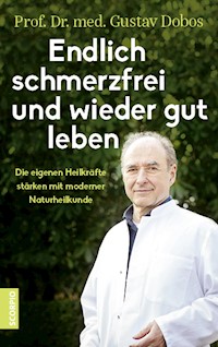 Endlich schmerzfrei und wieder gut leben - Gustav, Prof. Dr. med. Dobos - E-Book