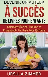Devenir un auteur à succès de livres pour enfants - Ursula Zimmer - E-Book