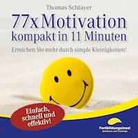 77 x Motivation - kompakt in 11 Minuten - Thomas Schlayer - Hörbuch