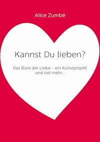 Kannst Du lieben? - Alice Zumbé - E-Book