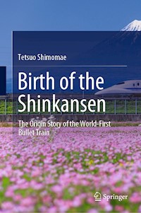 Birth of the Shinkansen - Tetsuo Shimomae - E-Book
