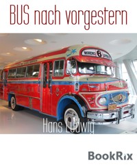 BUS nach vorgestern - Hans Ludwig - E-Book