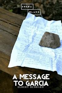 A Message to Garcia - Elbert Hubbard - E-Book