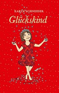 Glückskind - Karla Schneider - E-Book