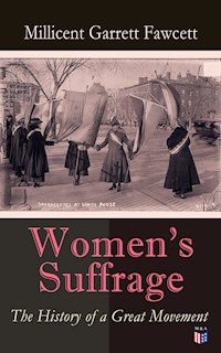 Women's Suffrage: The History of a Great Movement - Millicent Garrett Fawcett - E-Book