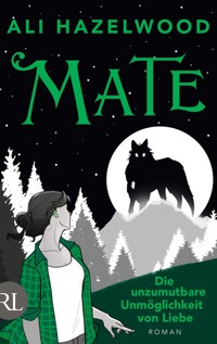 Mate – Die unzumutbare Unmöglichkeit von Liebe - Ali Hazelwood - E-Book