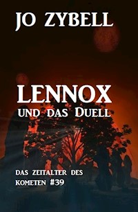 Lennox und das Duell: Das Zeitalter des Kometen #39 - Jo Zybell - E-Book