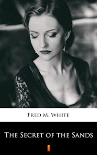 The Secret of the Sands - Fred M. White - E-Book