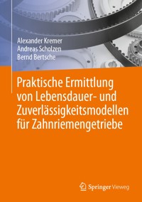 Praktische Ermittlung von Lebensdauer- und Zuverlässigkeitsmodellen für Zahnriemengetriebe - Alexander Kremer - E-Book