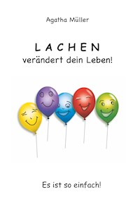 Lachen verändert dein Leben! - Agatha Müller - E-Book