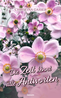 Die Zeit kennt alle Antworten - Christina Gasser - E-Book