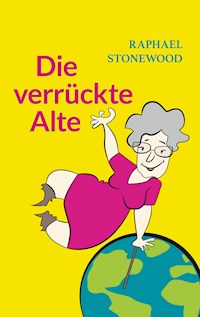 Die verrückte Alte - Raphael Stonewood - E-Book