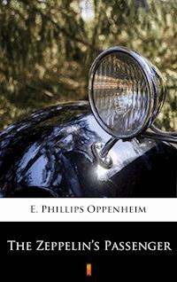 The Zeppelin’s Passenger - E. Phillips Oppenheim - E-Book