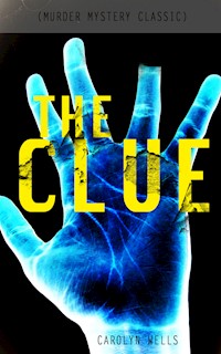 THE CLUE (Murder Mystery Classic) - Carolyn Wells - E-Book