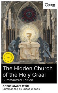 The Hidden Church of the Holy Graal (Summarized Edition) - Arthur Edward Waite - E-Book