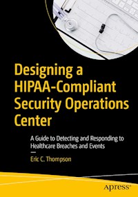Designing a HIPAA-Compliant Security Operations Center - Eric C. Thompson - E-Book