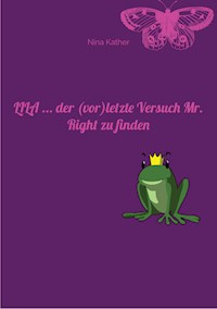 LILA ... der (vor)letzte Versuch Mr. Right zu finden - Nina Kather - E-Book