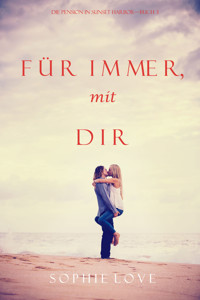 Für Immer mit Dir (Die Pension in Sunset Harbor — Band 3) - Sophie Love - E-Book + Hörbuch