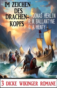 Im Zeichen des Drachenkopfs: 3 Dicke Wikinger-Romane - Jonas Herlin - E-Book