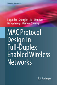 MAC Protocol Design in Full-Duplex Enabled Wireless Networks - Liqun Fu - E-Book
