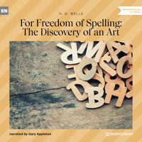 For Freedom of Spelling: The Discovery of an Art (Unabridged) - H G Wells - Hörbuch