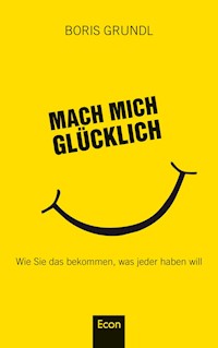 Mach mich glücklich - Boris Grundl - E-Book